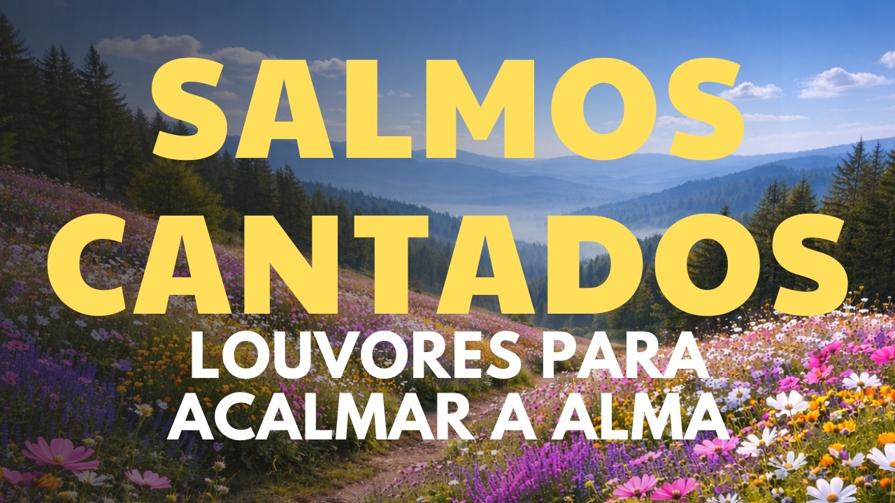 1 Hora de Salmos Cantados Para Acalmar e Curar a Alma | Adora&ccedil;&atilde;o Profunda