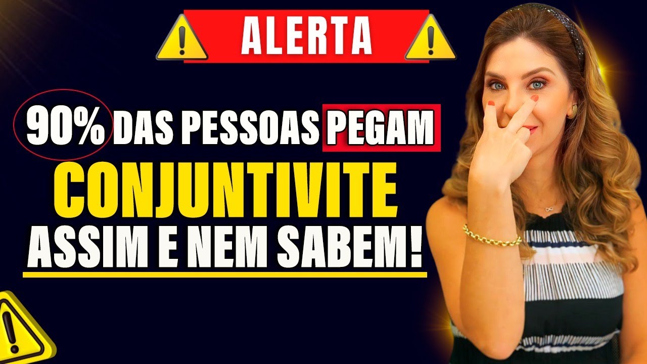 ALERTA! 90% das pessoas pegam CONJUNTIVITE assim e nem sabem!
