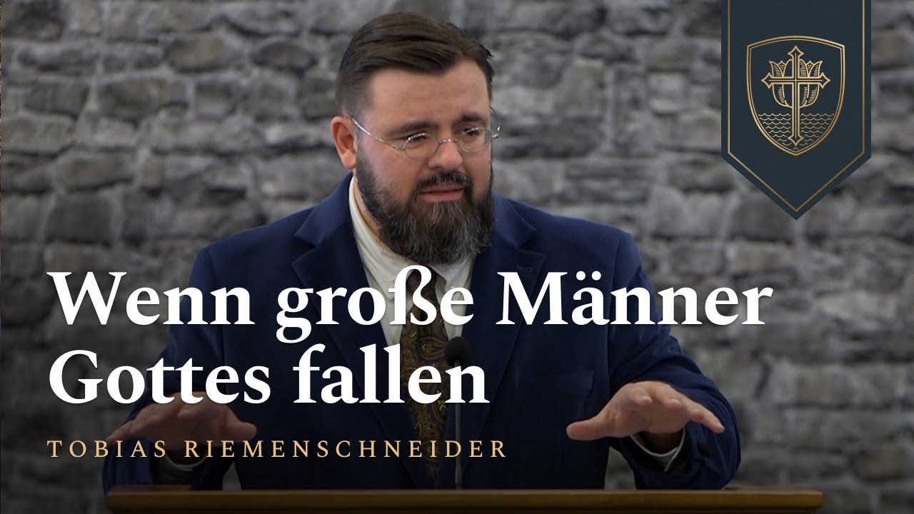 Wenn große Männer Gottes fallen | Tobias Riemenschneider