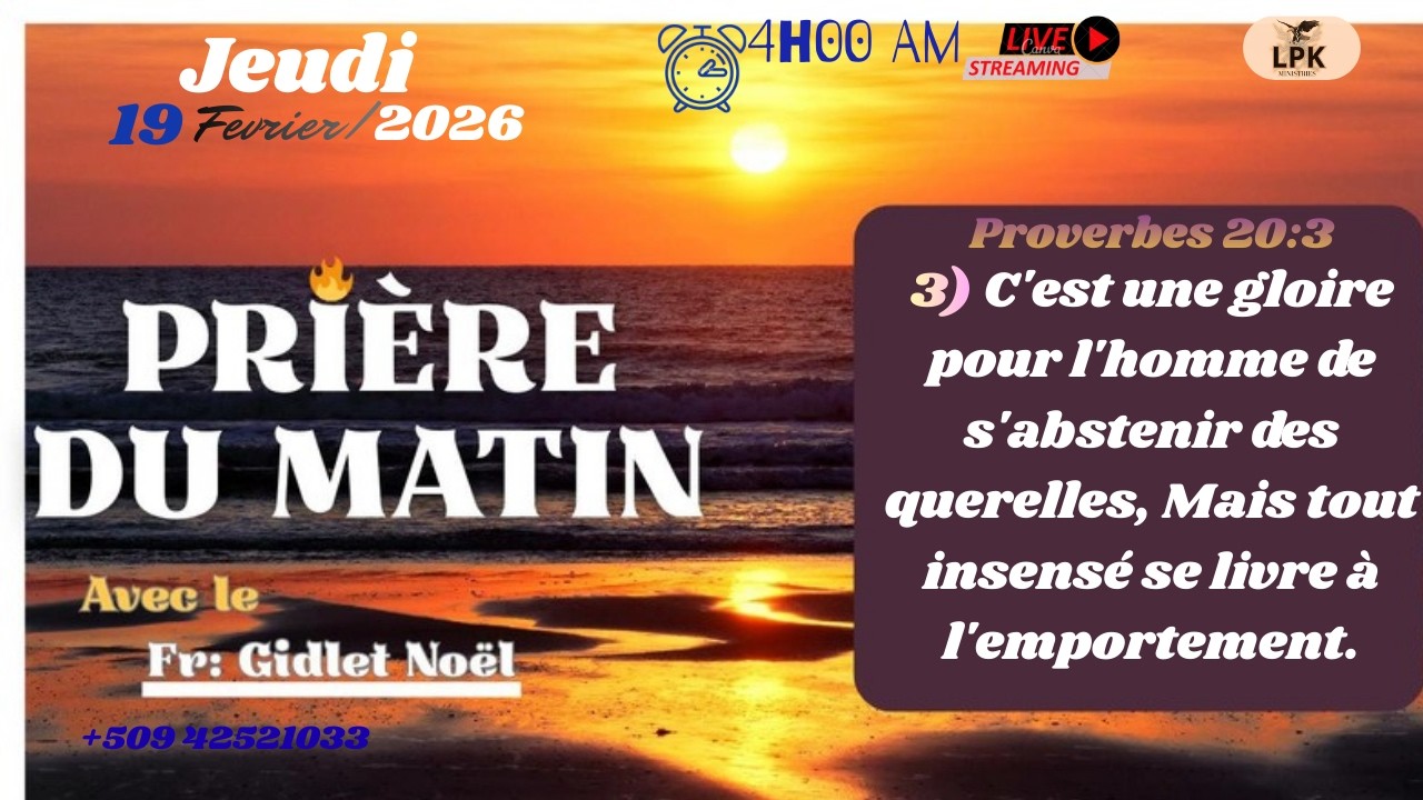 PRIERE DU MATIN JEUDI 19 FÉVRIER 2026, FR- GIDLET NOEL,PHONE :+50942521033.