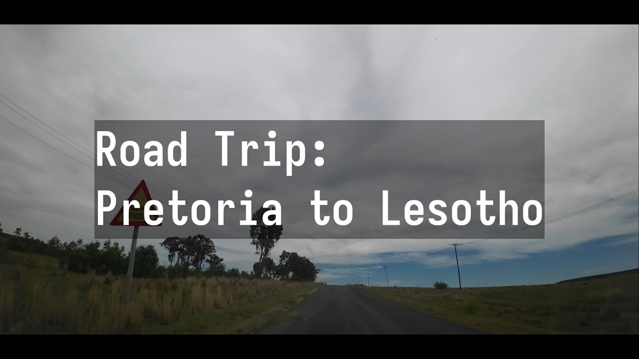 Road Trip: Pretoria to Lesotho