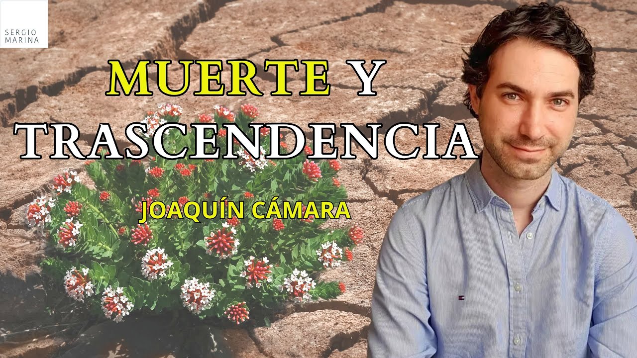 Respondiendo a tus inquietudes acerca de la muerte y trascendencia| Joaquín Cámara