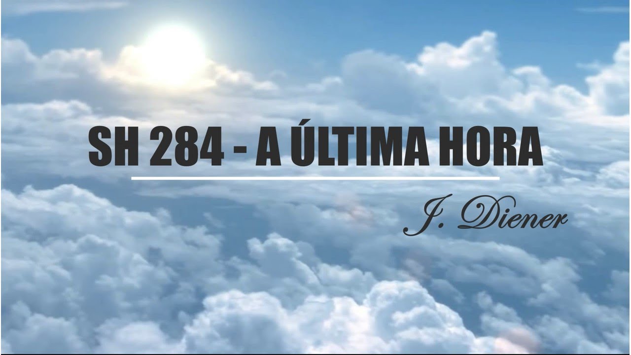 SH 284 - A ÚLTIMA HORA (SALMOS E HINOS)