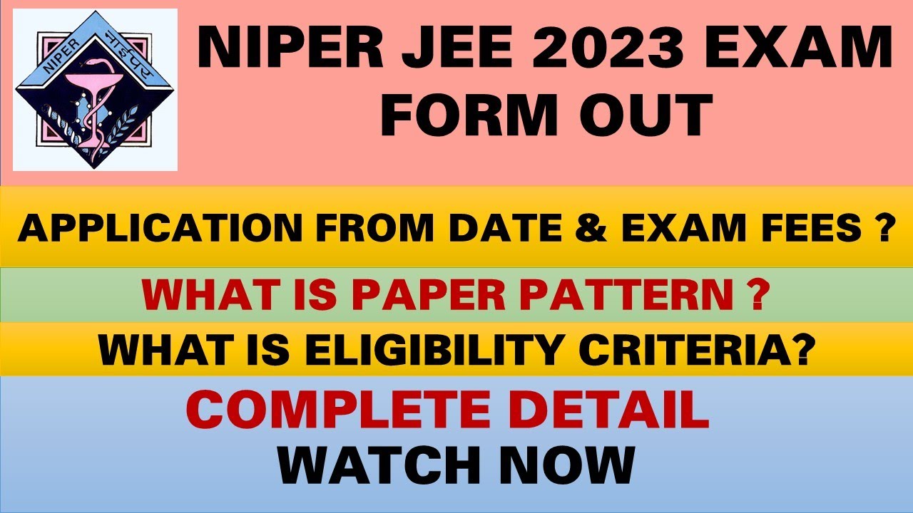NIPER JEE 2023 FORMS DETAILS || COMPLETE DETAILS OF EXAM PATTERN, EXAM FEES AND EXAM DATE#niperexam