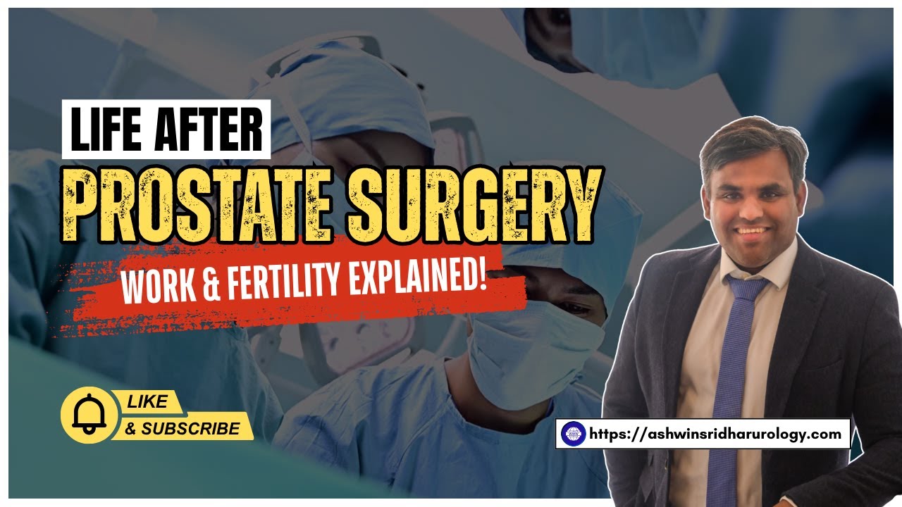 Life After Prostate Surgery | Work & Fertility Explained