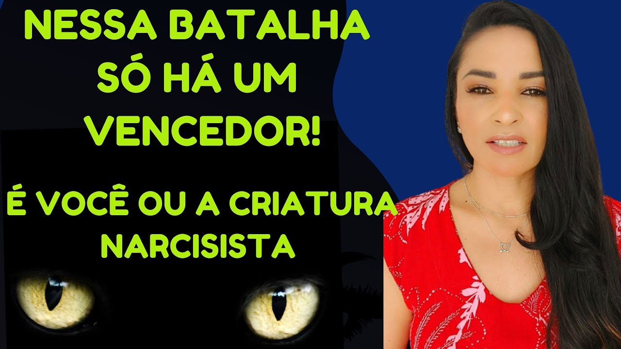 COMBATE FINAL! É VOCÊ OU A CRIATURA NARCISISTA! @Como vai sua relação?