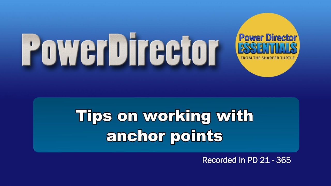 PowerDirector - tips on working with anchor points
