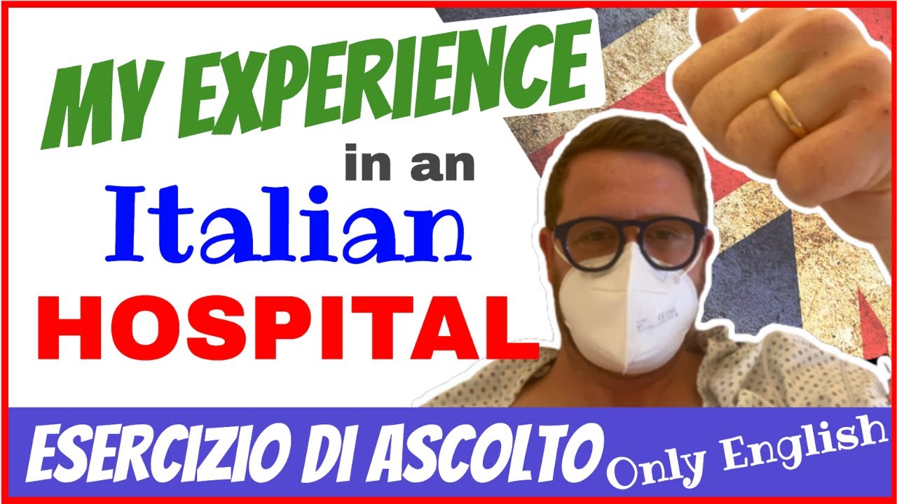 My Experience in HOSPITAL! Esercizio di ascolto - ONLY ENGLISH