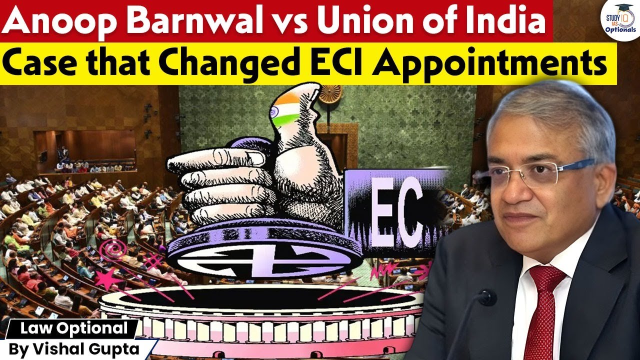 Anoop Barnwal vs Union of India: The Case That Changed ECI Appointments | Law Optional | Vishal Sir