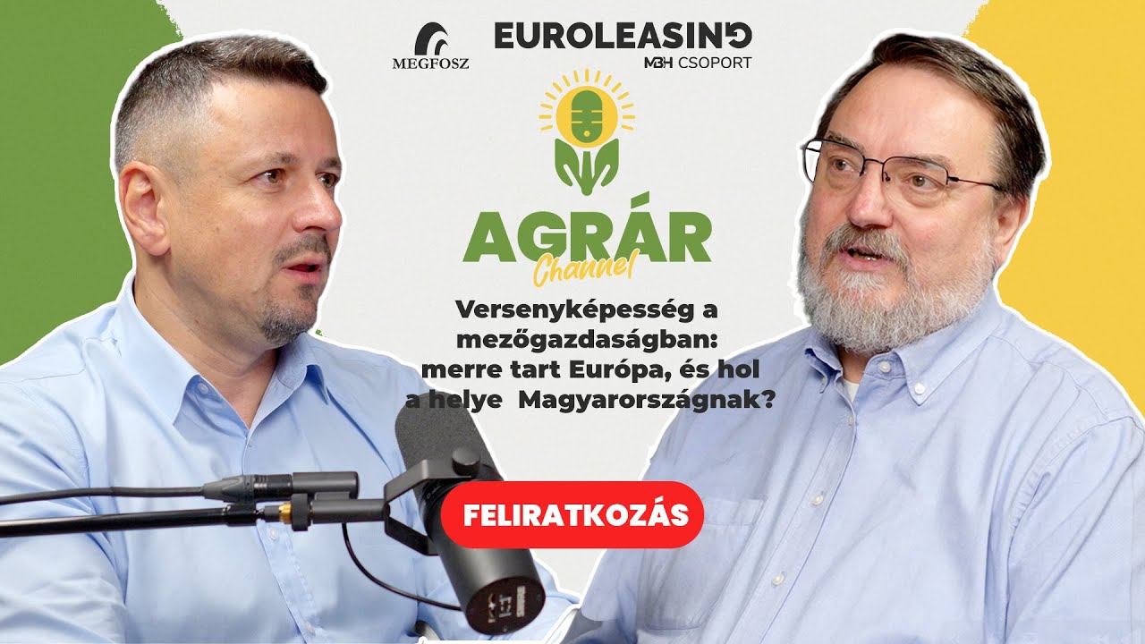 Versenyképesség a mezőgazdaságban: merre tart Európa, és hol a helye Magyarországnak?