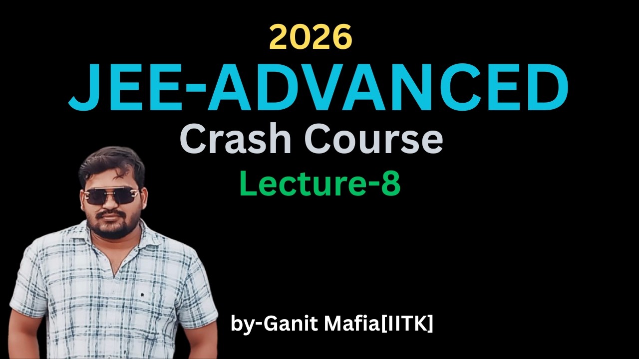 Crash Course for JEE-ADVANCED | L-8