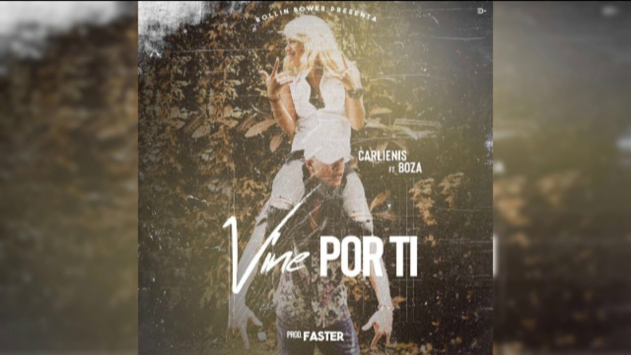Carlienis X Boza - Vine Por Ti | Audio Oficial #RollinBower