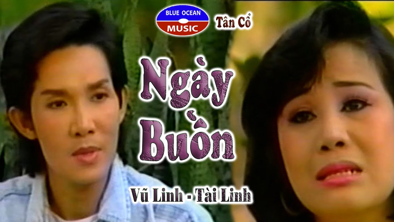 T&acirc;n Cổ | Ng&agrave;y Buồn | Vũ Linh - T&agrave;i Linh