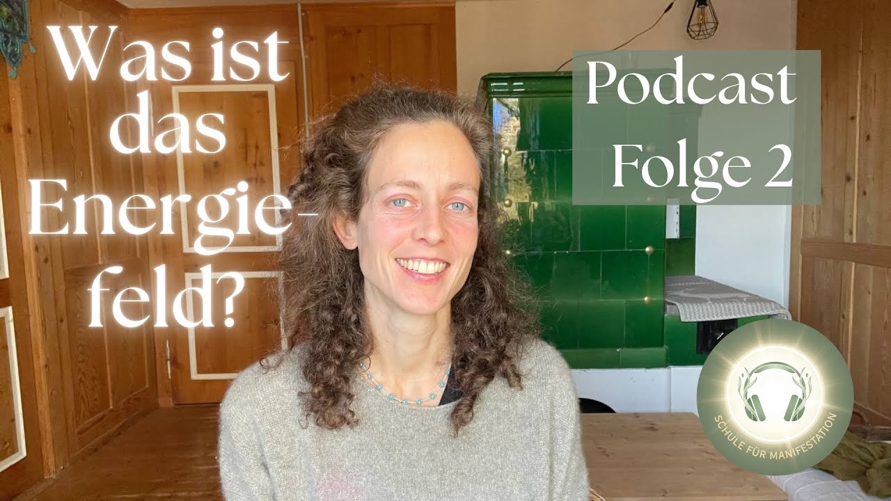 Podcast Folge 2 | Was ist das Energiefeld