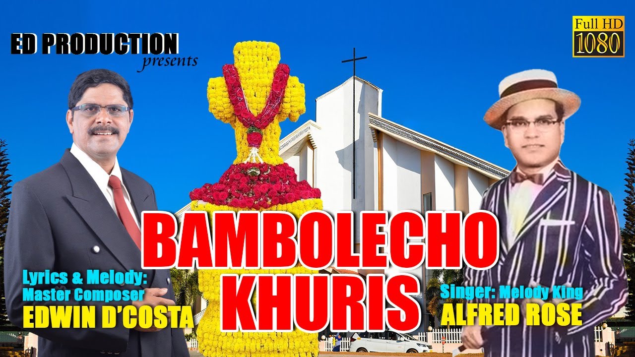 New Konkani Songs 2021 - BAMBOLECHO KHURIS - Alfred Rose (Melody King) Lyrics: Edwin D'Costa - Goa
