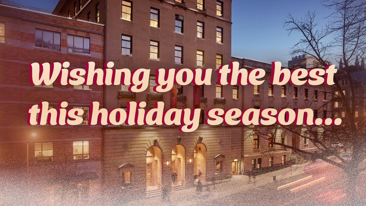 Season's Greetings from Manhattan School of Music!