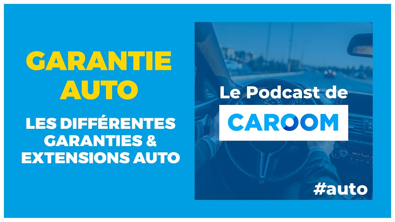 #55 Garantie auto : les différentes garanties et extensions automobiles