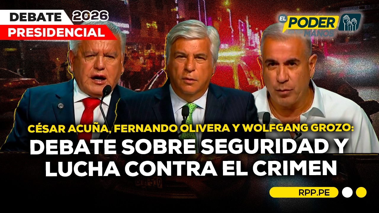 C&eacute;sar Acu&ntilde;a, Fernando Olivera y Wolfgang Grozo: Debate presidencial sobre inseguridad #EPETM