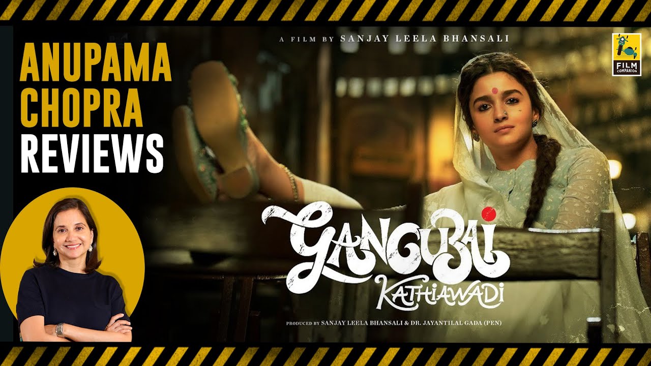 Gangubai Kathiawadi | Bollywood Movie Review by Anupama Chopra | Alia Bhatt | Sanjay Leela Bhansali