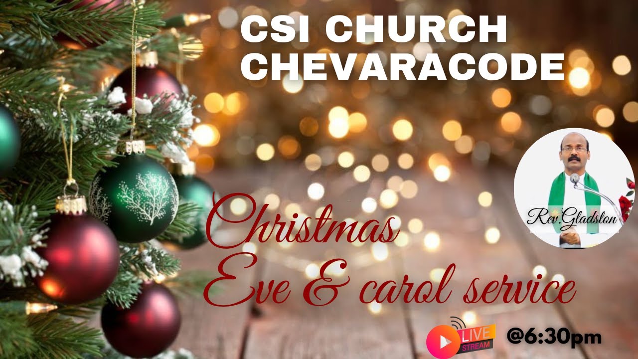 CSI CHURCH CHEVERACODE | CHRISTMAS EVE & CAROL SERVICE  | 24TH DEC  2022