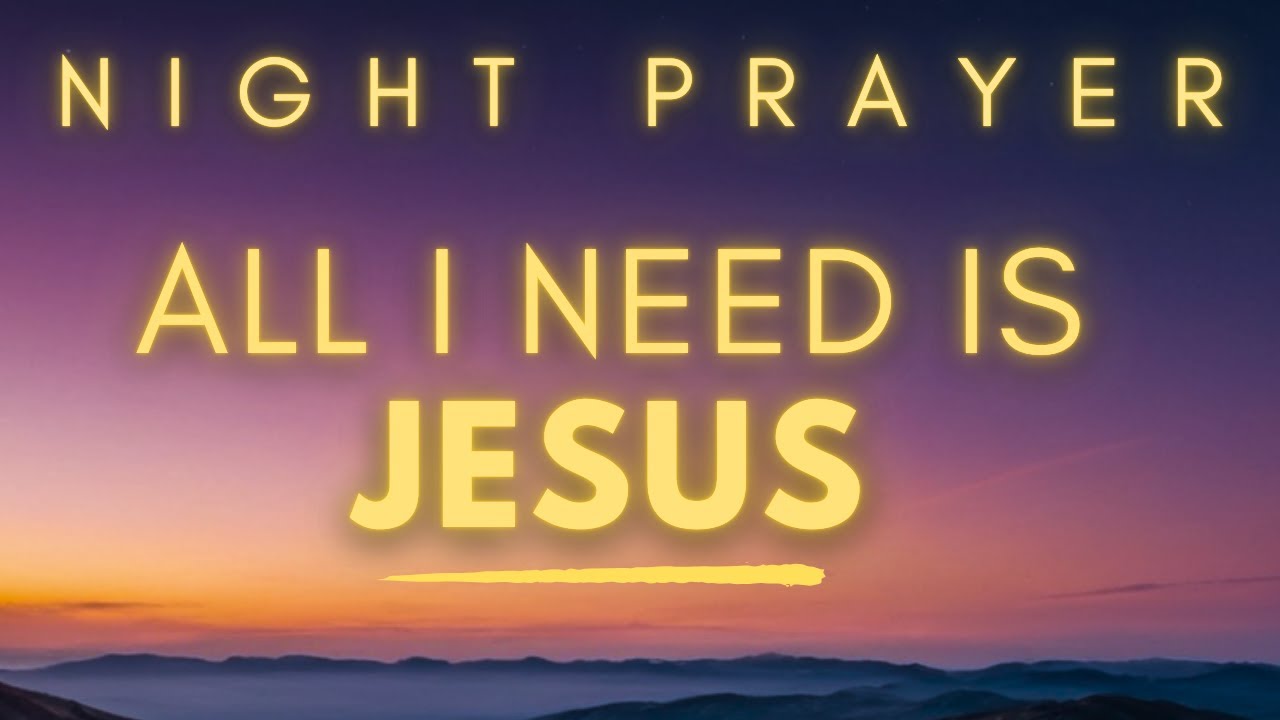 All I Need Is Jesus | A Night Prayer for Peace, Rest & Deep Connection