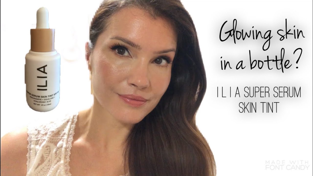 GLOWING SKIN IN A BOTTLE? In depth REVIEW + WEAR TEST of ILIA SUPER SERUM SKIN TINT