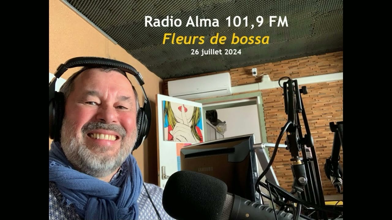 Fleurs de bossa - Radio Alma 25/07/2024
