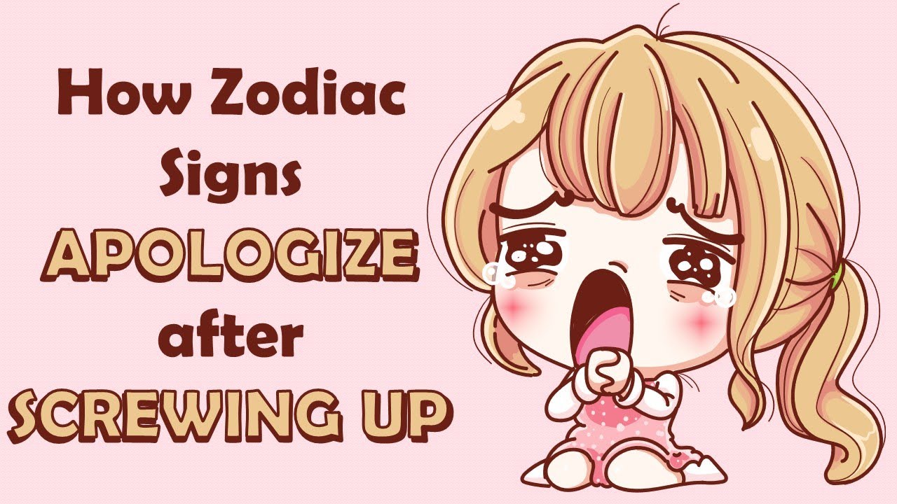 How Zodiac Signs APOLOGIZE  after SCREWING UP