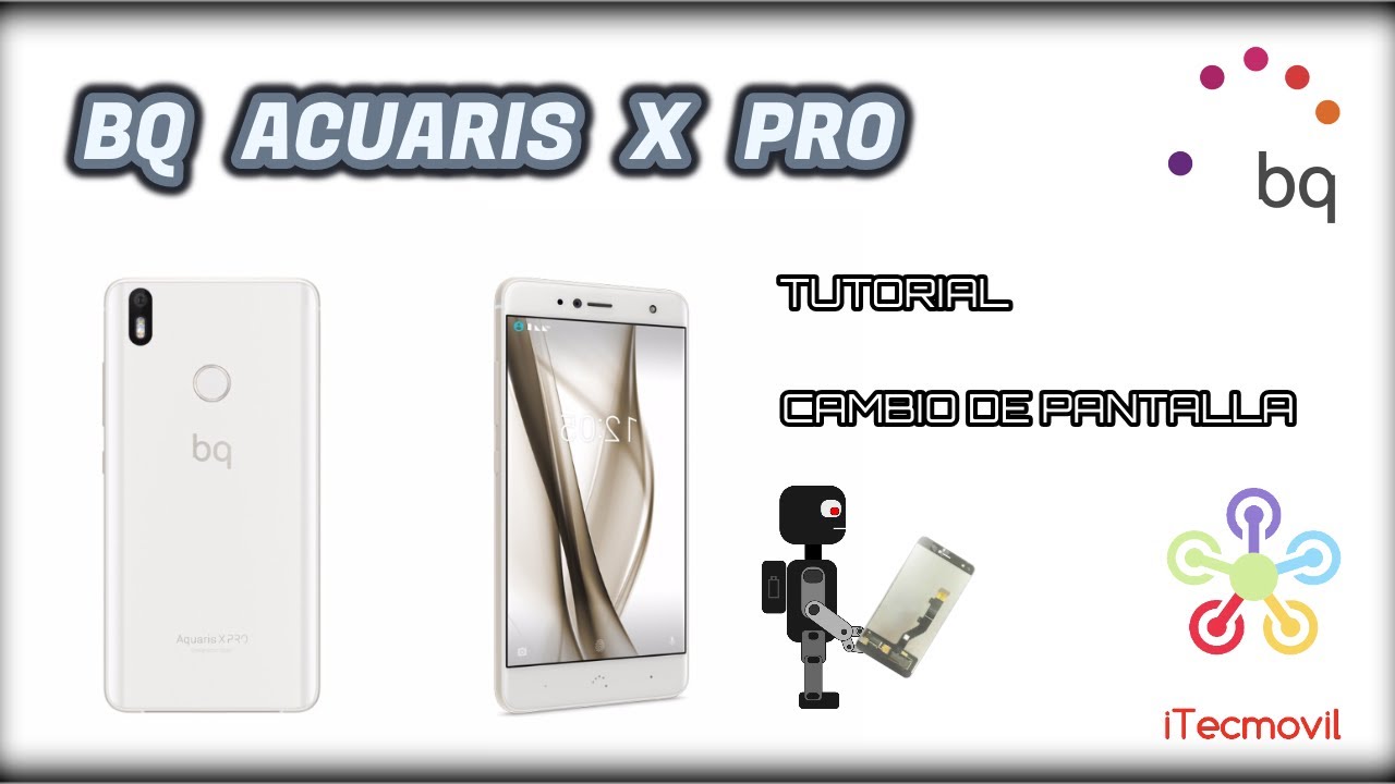 Cambiar pantalla bq acuaris x / x pro
