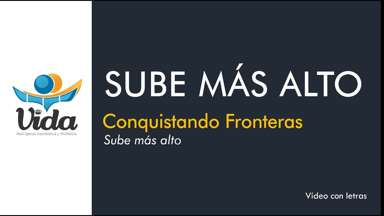 SUBE MAS ALTO Conquistando Fronteras