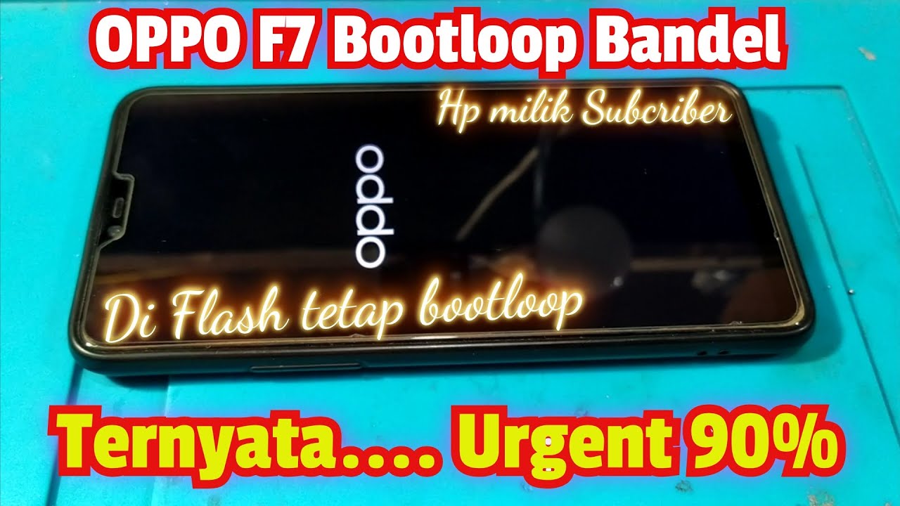 Servis HP Oppo F7 Bootloop Bandel//HP milik Subcriber