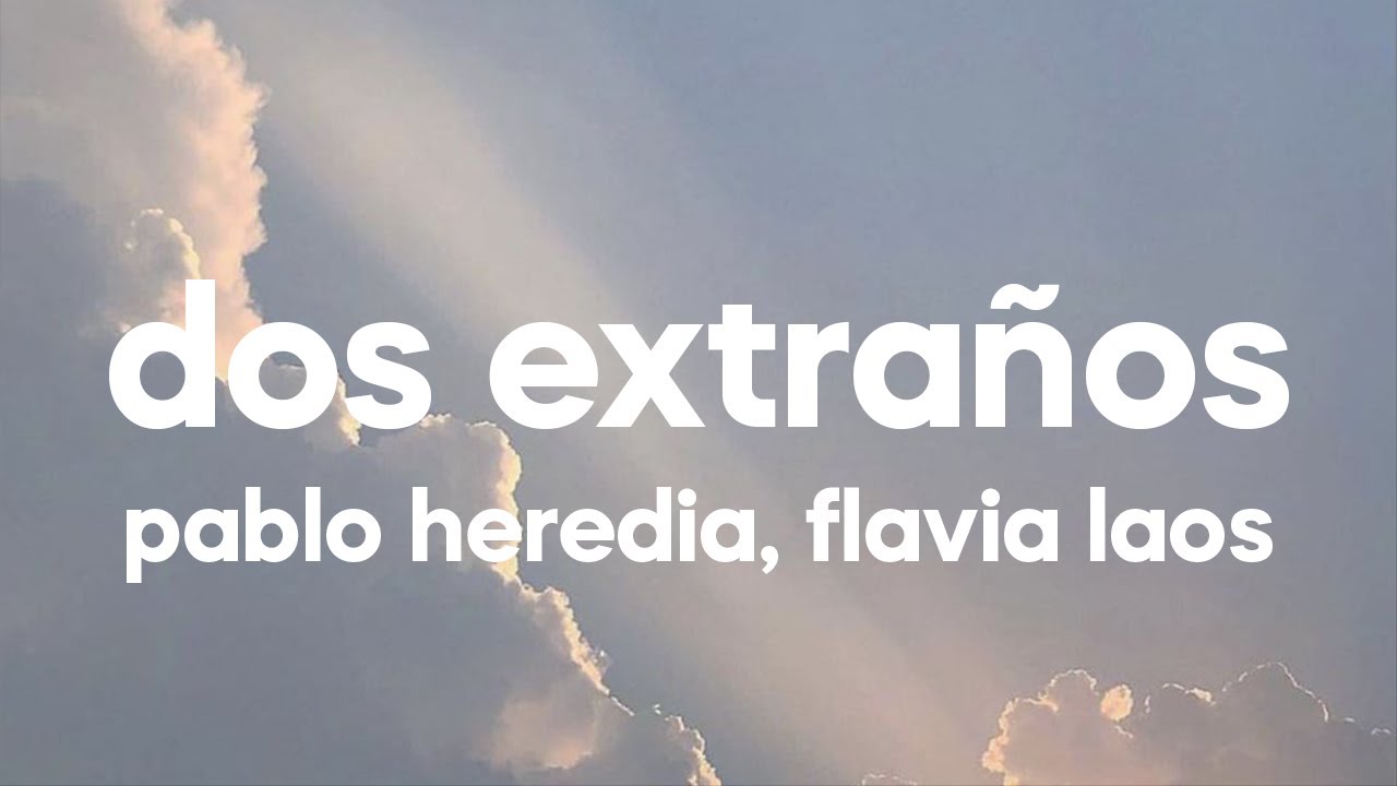 Pablo Heredia & Flavia Laos - Dos Extraños (Letra/Lyrics)