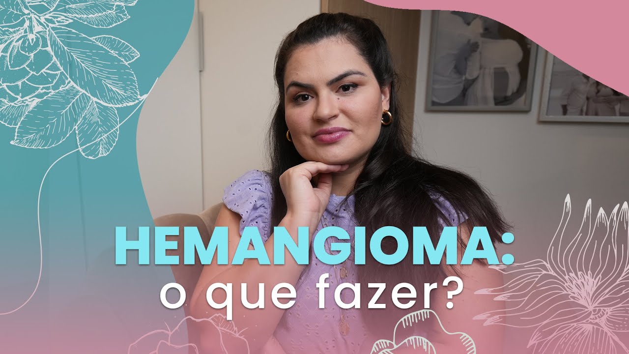 HEMANGIOMA  O QUE FAZER