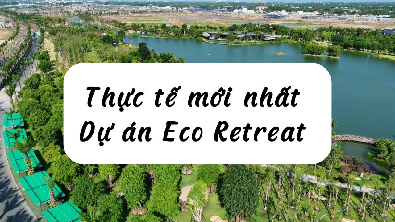 CẬP NHẬT TIẾN ĐỘ THÁNG MỚI NHẤT TẠI ĐẠI ĐÔ THỊ PHÍA NAM ECOPARK – ECO RETREAT 220Ha