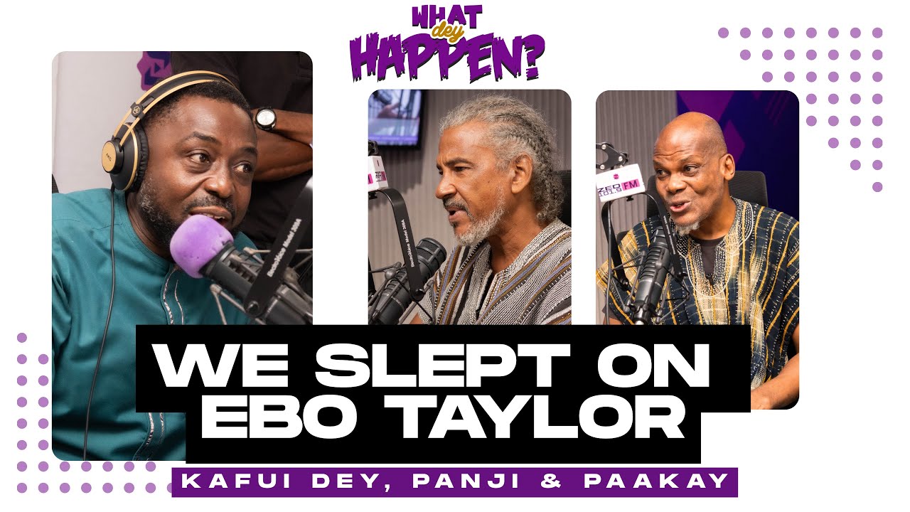We have Slept on Ebo Taylor - Panji & PaaKay | #WhatDeyHappen on @zedtvgh