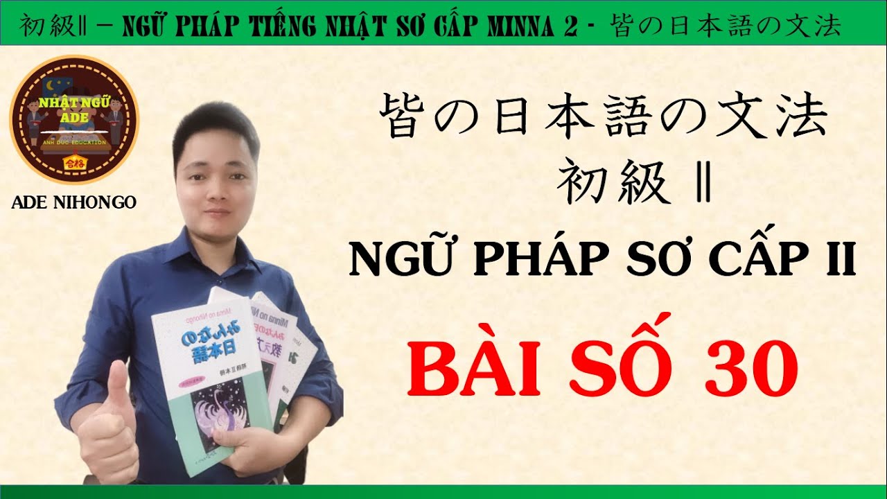 Ngữ Pháp Minna 2 - Bài Số 30