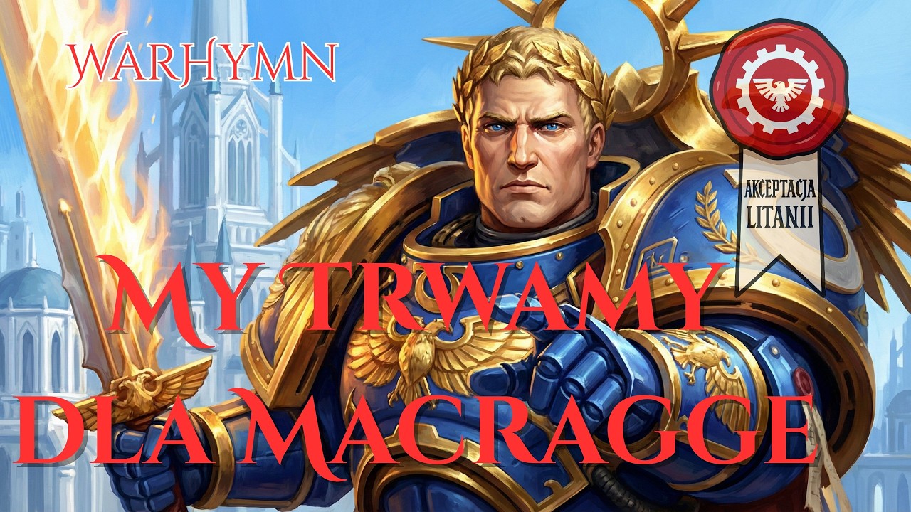🛡️My Trwamy dla Macragge🛡️Ultramarines Hymn