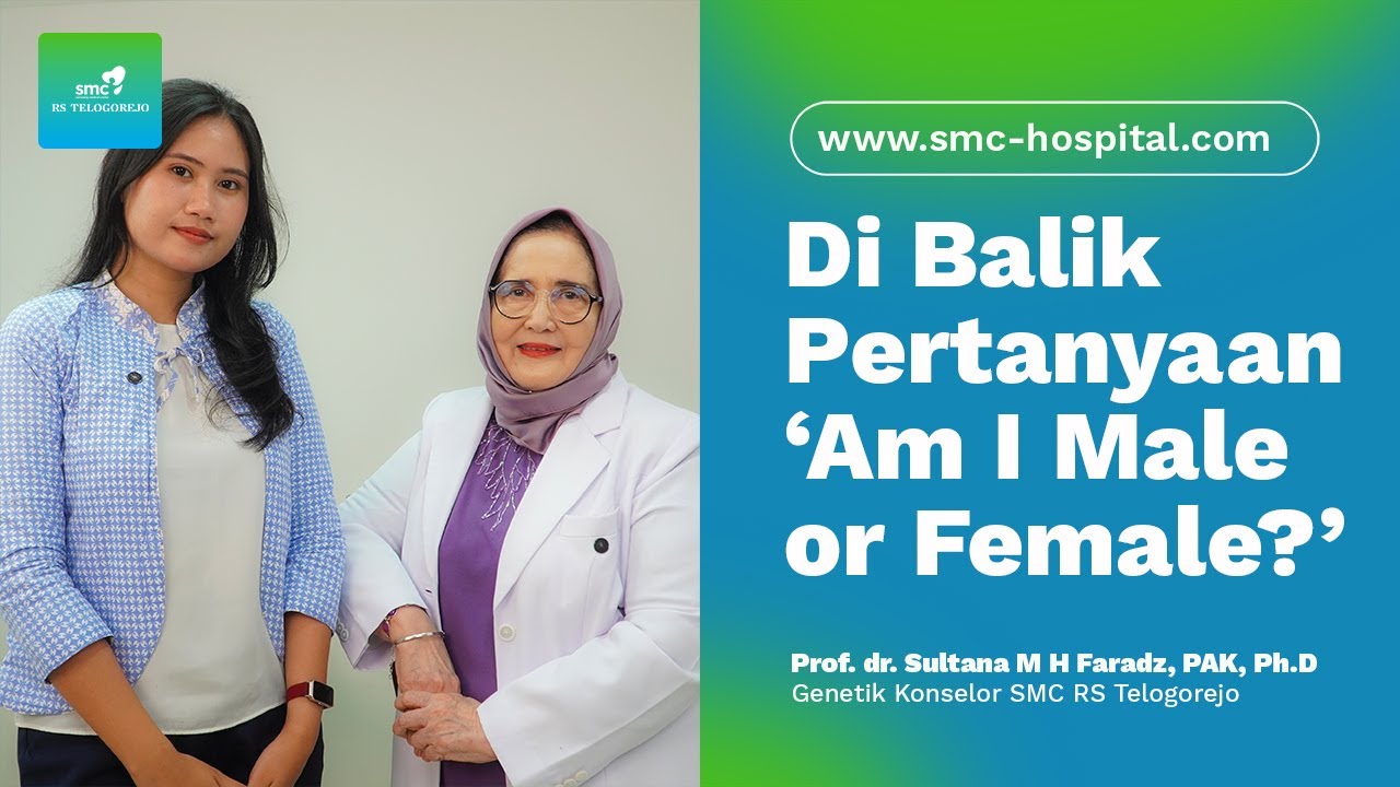 Di Balik Pertanyaan ‘Am I Male or Female?’ | Cerita Prof. dr. Sultana, PAK, Ph.D Menangani Pasien