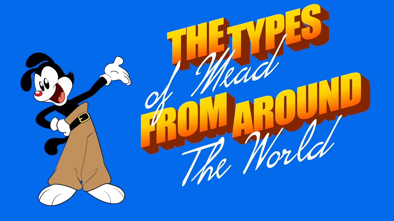 Yakko's World of Mead | The types of honey wine from around the world