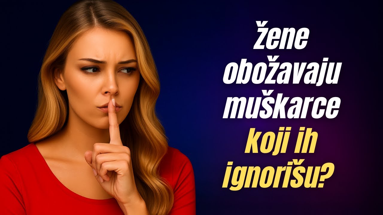 Zašto žene obožavaju muškarce koji ih ignorišu? | Psihologija žena