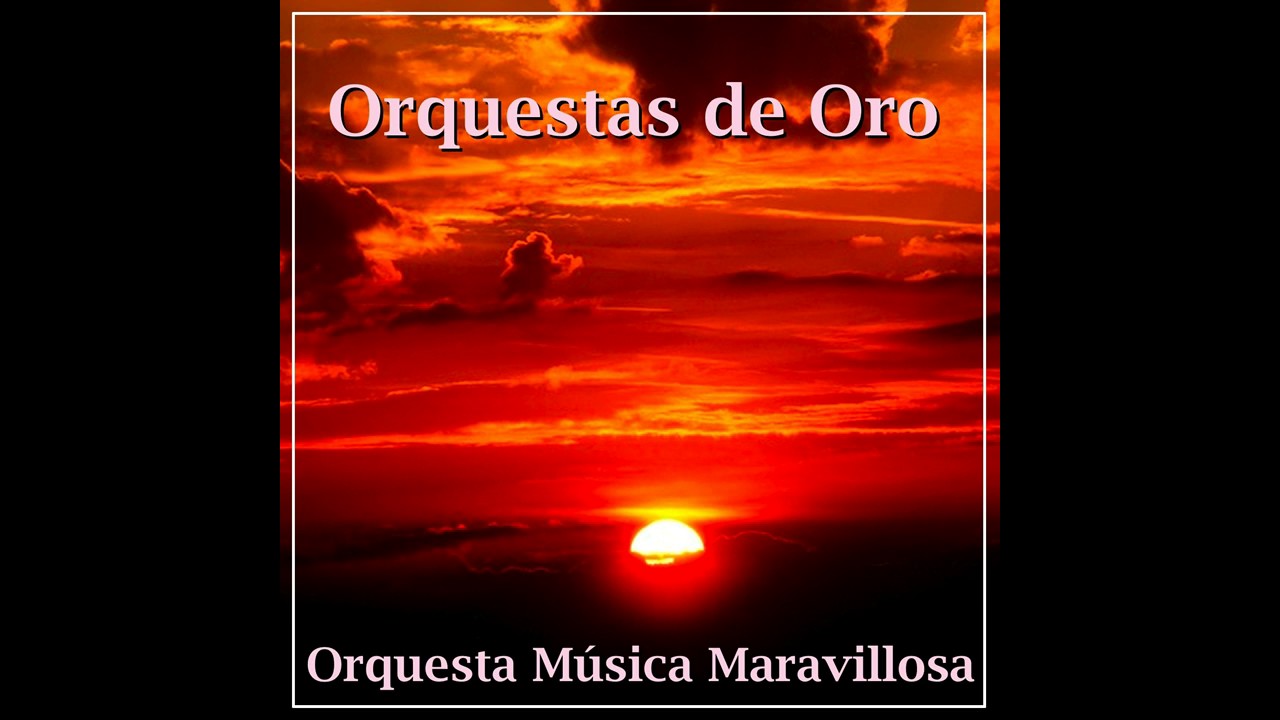 04 Orquesta M&uacute;sica Maravillosa - Hora Staccato - Orquestas de Oro
