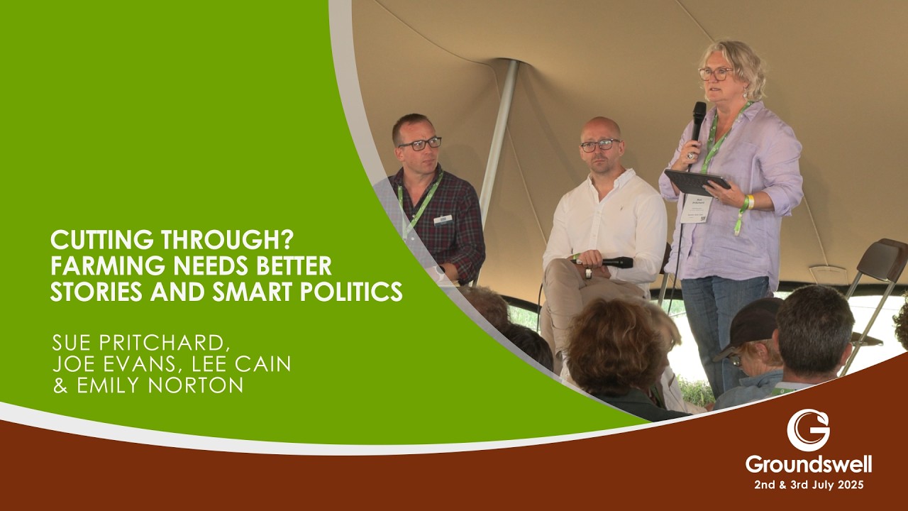 Cutting through? Farming needs better stories and smart politics - Groundswell 2025