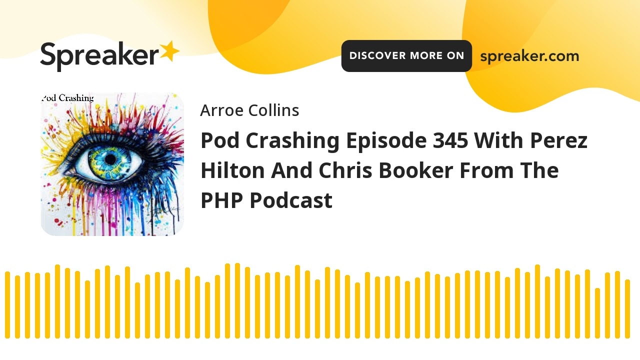 Pod Crashing Episode 345 With Perez Hilton And Chris Booker From The PHP Podcast