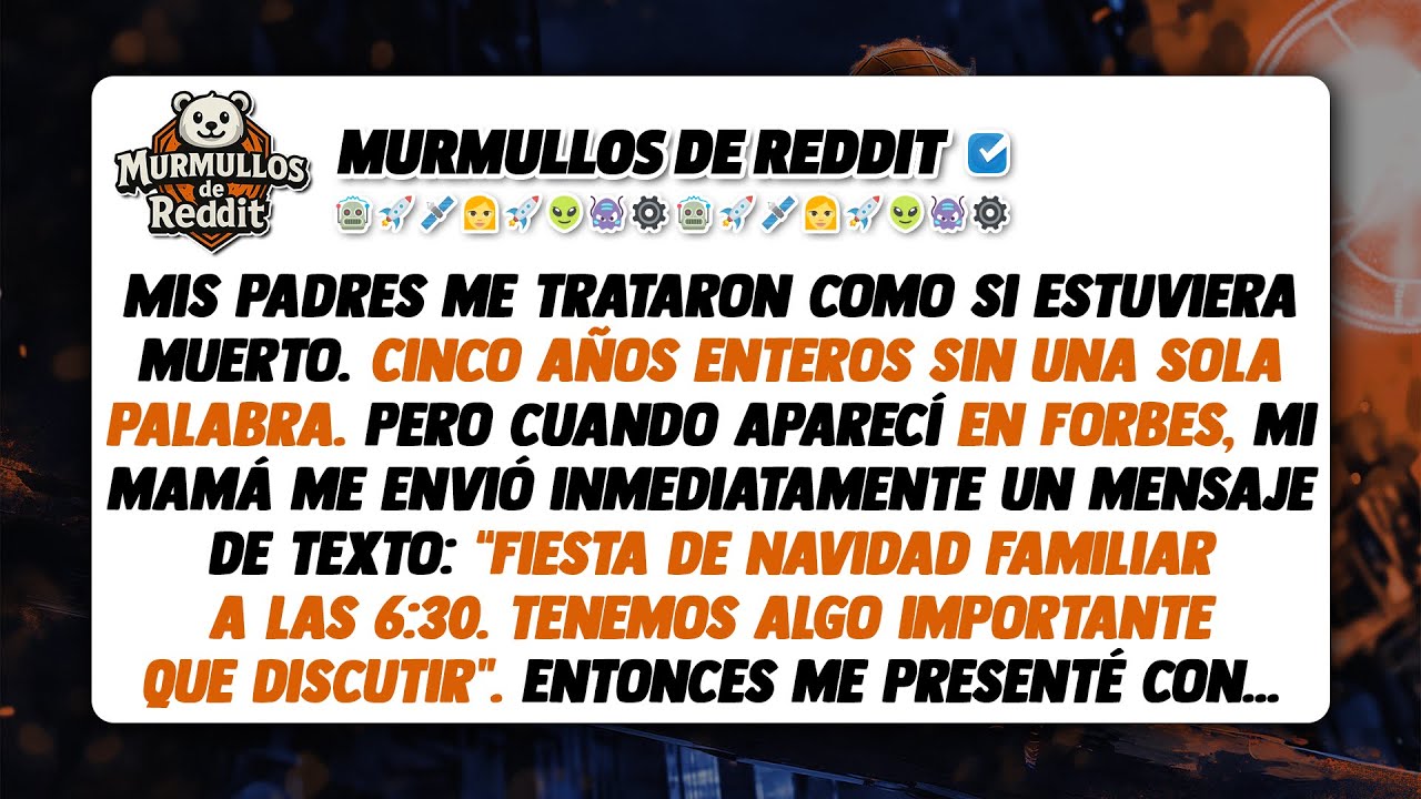 Mis padres cortaron la relación conmigo durante cinco años, luego mi nombre apareció en Forbes y mi