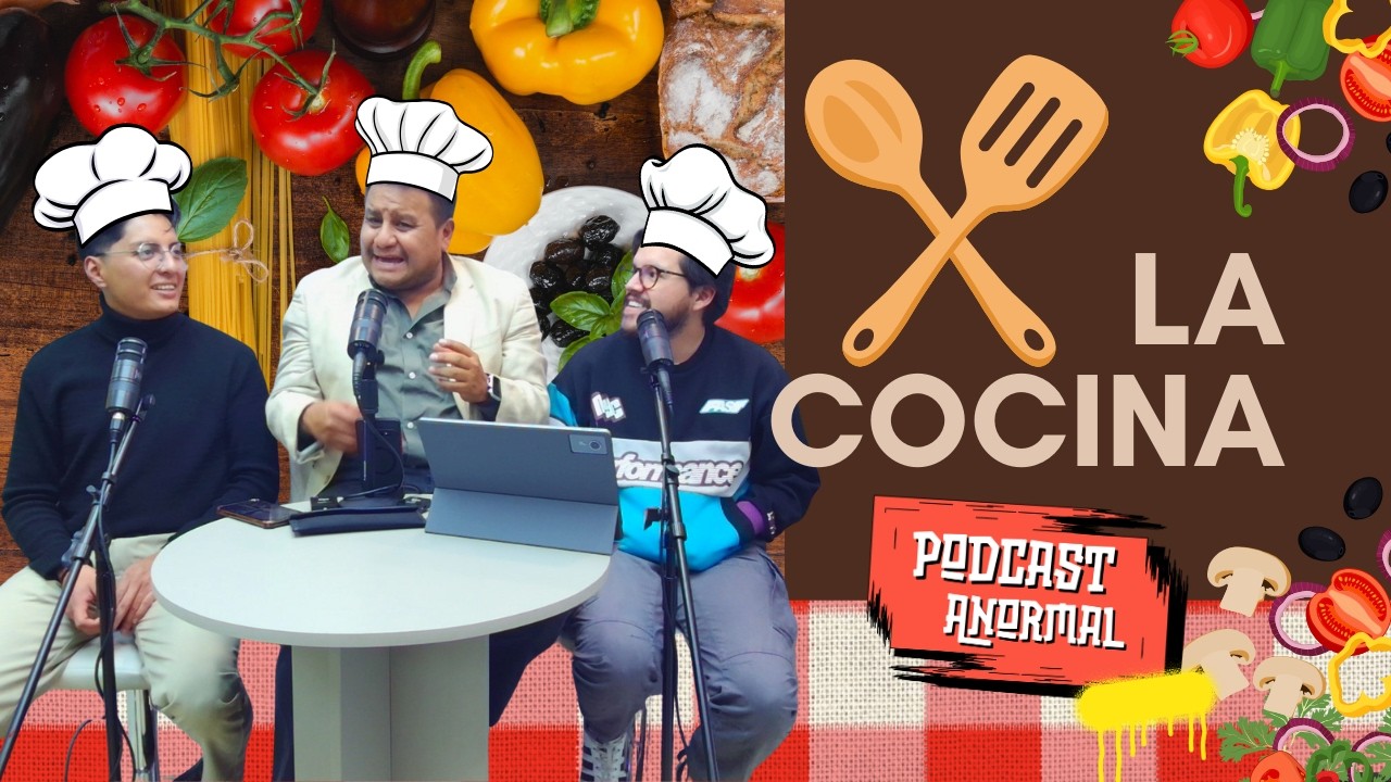 🙂 La Suprema Cuenca | 🥴 PODCAST ANORMAL La Cocina