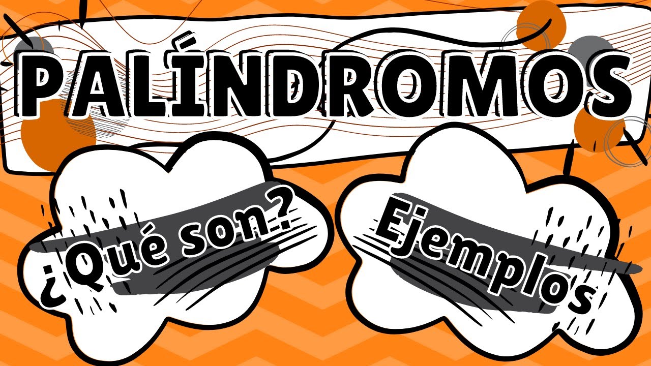 PALINDROMOS - ¿QUÉ  SON? - EJEMPLOS