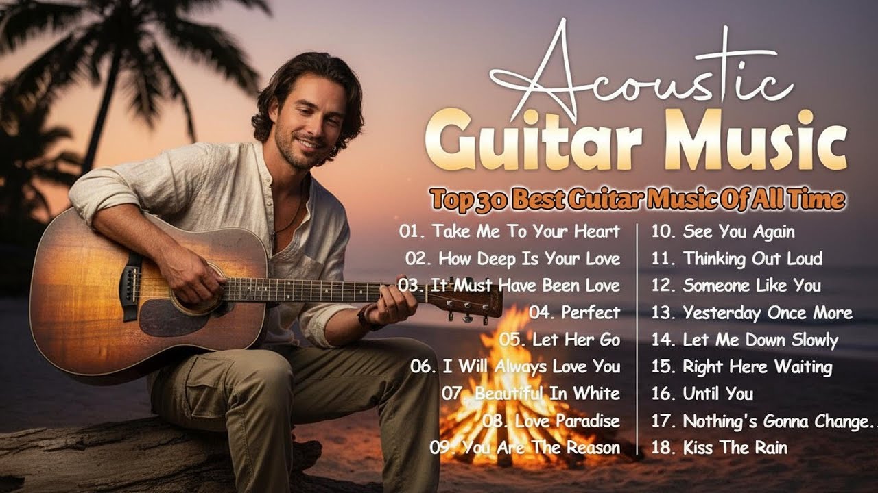 Top 30 Best Guitar Music Of All Time - Acoustic Guitar Music 🎸Guitar Love Songs Collection