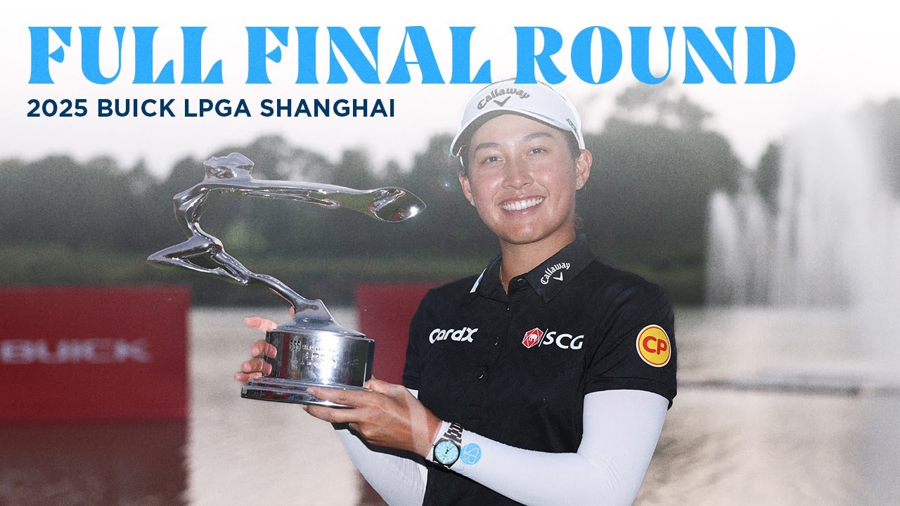 Full Final Round | 2025 Buick LPGA Shanghai