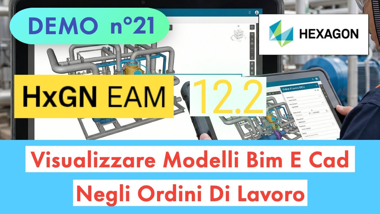 21 - Demo Hexagon EAM 12.2 in pillole – Visualizzare Modelli BIM e CAD negli Ordini di Lavoro