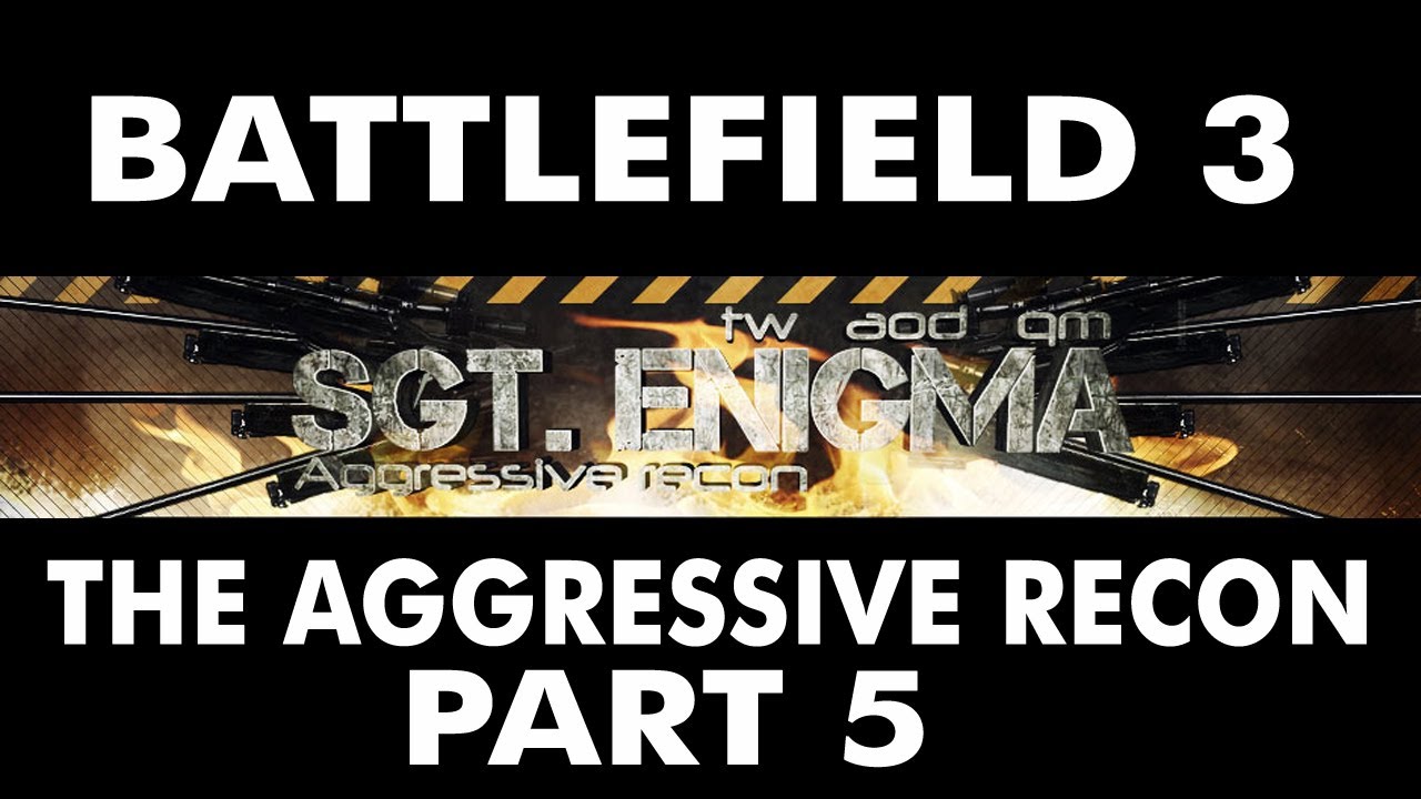 Battlefield 3 | The Aggressive Recon | Part 5